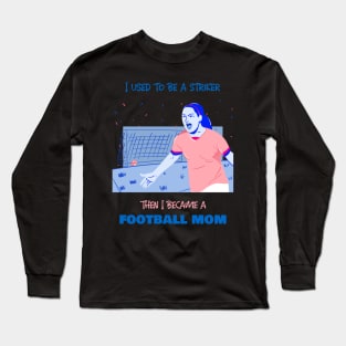 Football mother - striker Long Sleeve T-Shirt